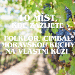 10 míst, kde zažijete folklor, cimbál a moravskou kuchyni na vlastní kůži